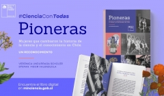 Ya disponible el libro "Pioneras. Mujeres que cambiaron la historia de la ciencia y el conocimiento en Chile. Un reconocimiento"